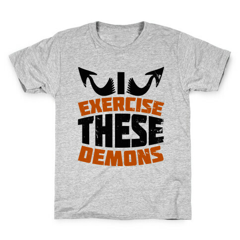 Exercise These Demons  Kids T-Shirt