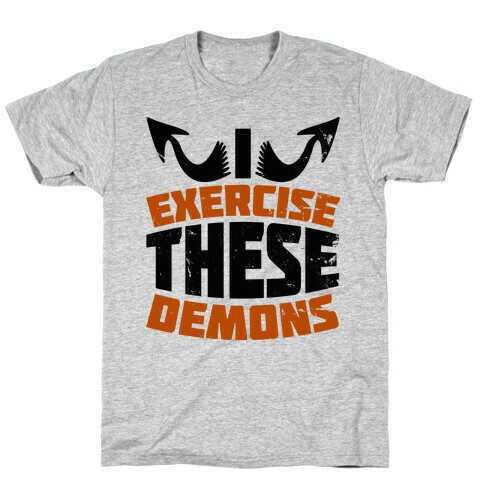 Exercise These Demons  T-Shirt