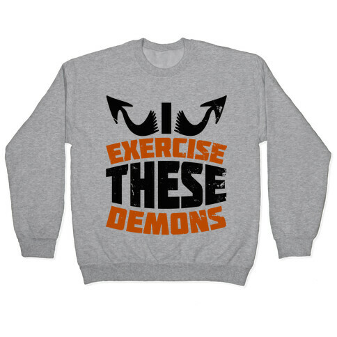Exercise These Demons  Pullover