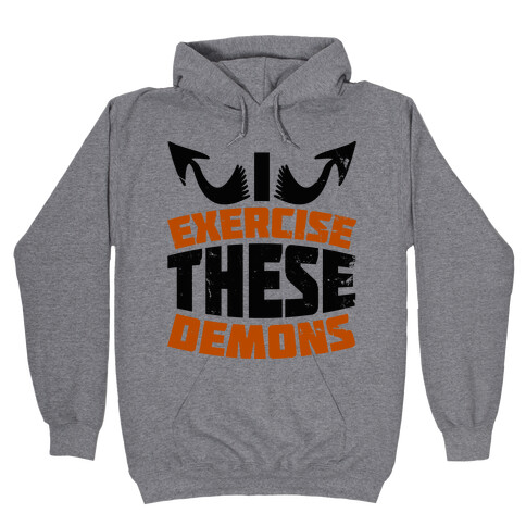 Exercise These Demons  Hooded Sweatshirt