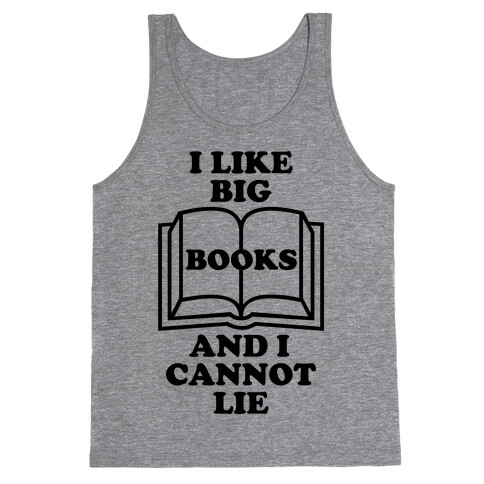 I Like Big Books And I Cannot Lie Tank Top