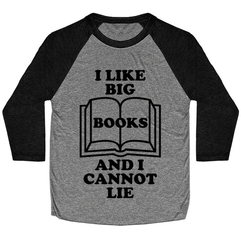 I Like Big Books And I Cannot Lie Baseball Tee