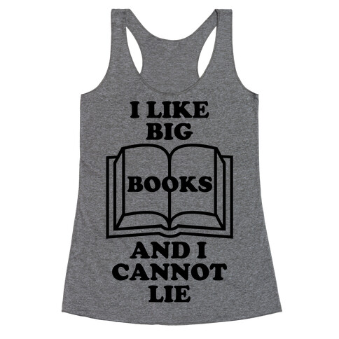 I Like Big Books And I Cannot Lie Racerback Tank Top