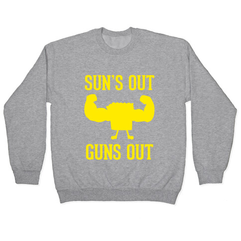 Sun's Out Guns Out Pullover