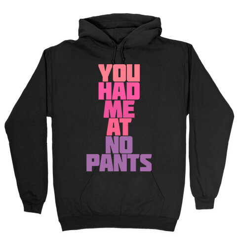 You Had Me At No Pants Hooded Sweatshirt