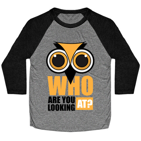 Who are you looking at? Baseball Tee