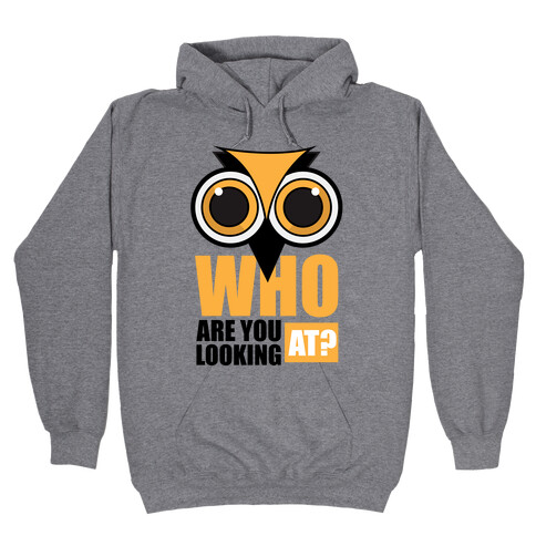 Who are you looking at? Hooded Sweatshirt