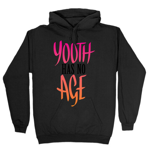 Youth Has No Age Hooded Sweatshirt