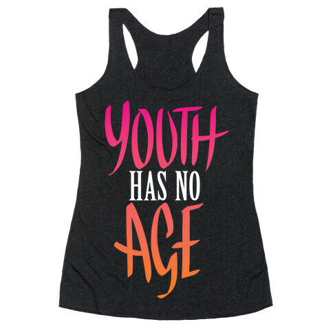 Youth Has No Age Racerback Tank Top