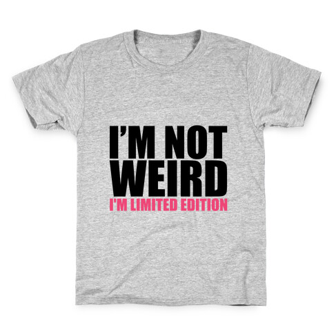 I'm Not Weird I'm Limited Edition Kids T-Shirt