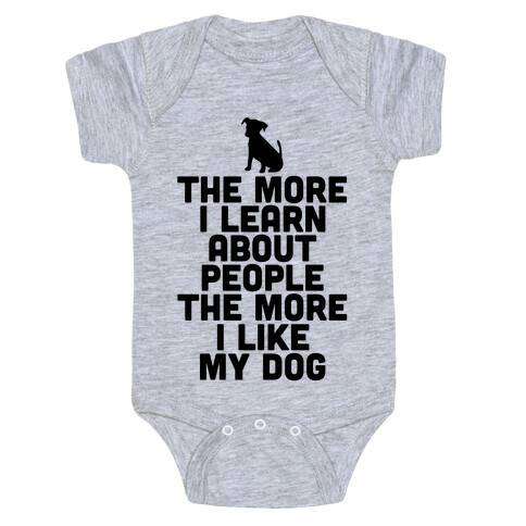 The More I Learn About People The More I Like My Dog Baby One-Piece