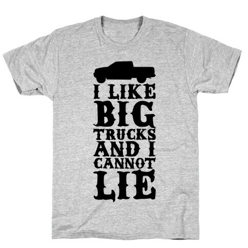 I Like Big Trucks And I Cannot Lie T-Shirt