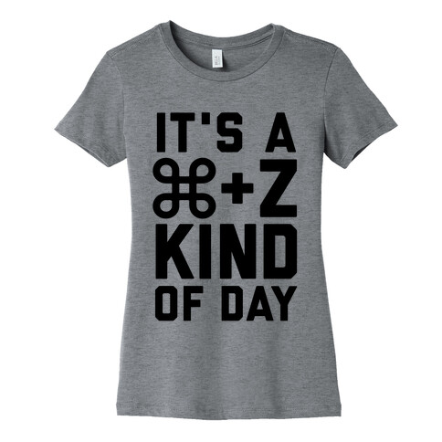 It's A Command + Z Kind Of Day Womens T-Shirt