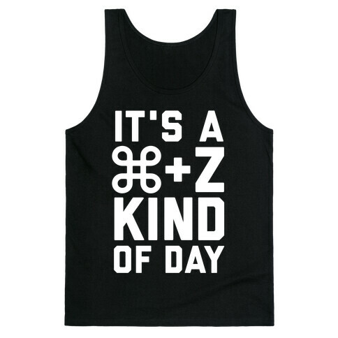 It's A Command + Z Kind Of Day Tank Top