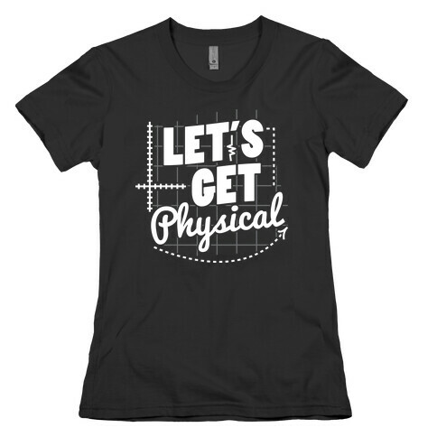Let's Get Physical  Womens T-Shirt