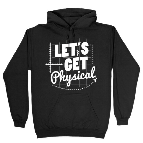 Let's Get Physical  Hooded Sweatshirt