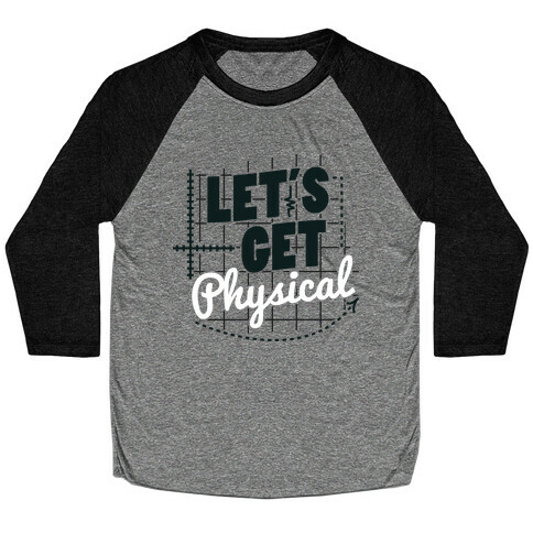 Let's Get Physical  Baseball Tee