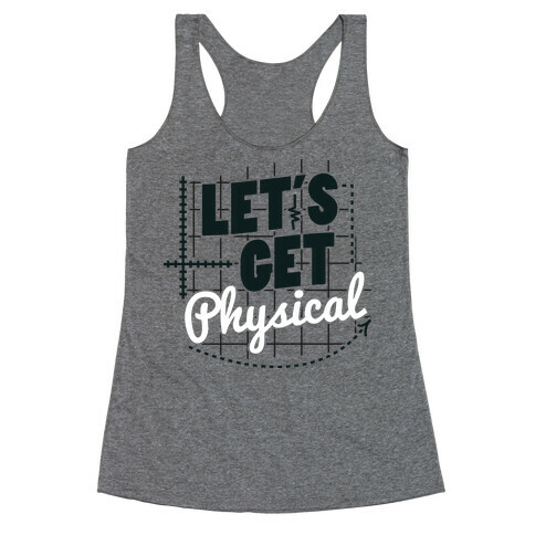 Let's Get Physical  Racerback Tank Top