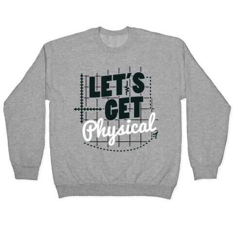 Let's Get Physical  Pullover