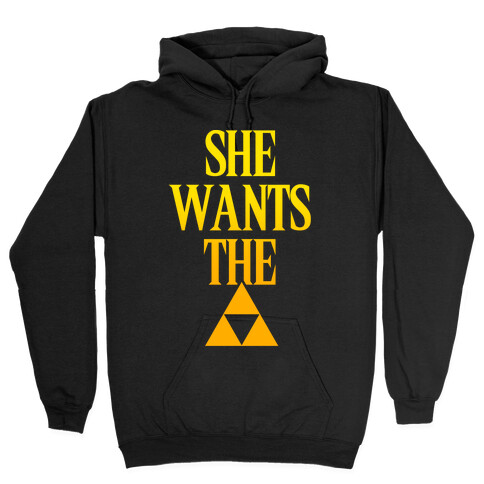 She Wants The Triforce Hooded Sweatshirt