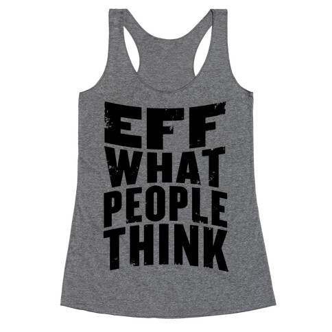 Eff What People Think Racerback Tank Top