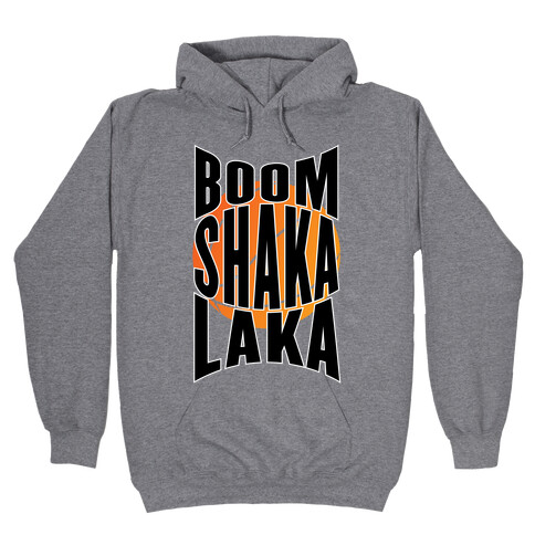 Boom Shaka Laka! Hooded Sweatshirt