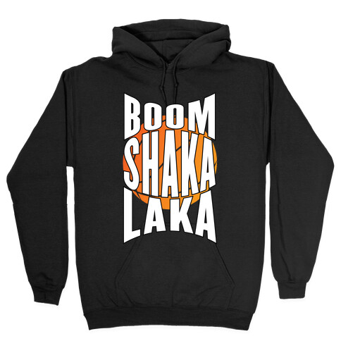 Boom Shaka Laka! Hooded Sweatshirt