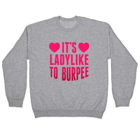 It's Ladylike To Burpee Pullover