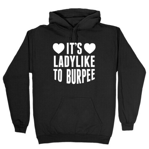 It's Ladylike to Burpee (White Ink) Hooded Sweatshirt