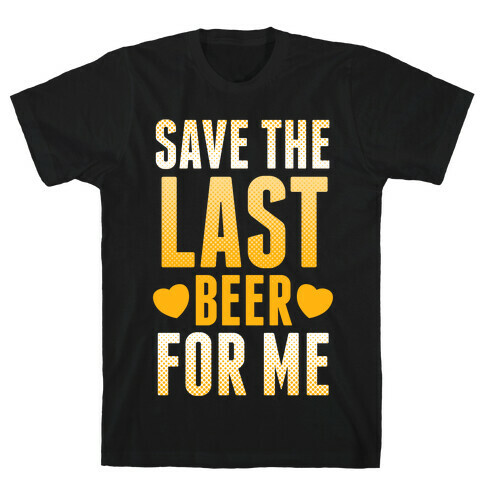 Save The Last Beer For Me T-Shirt