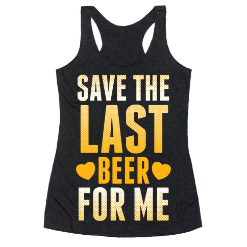 Save The Last Beer For Me Racerback Tank Top