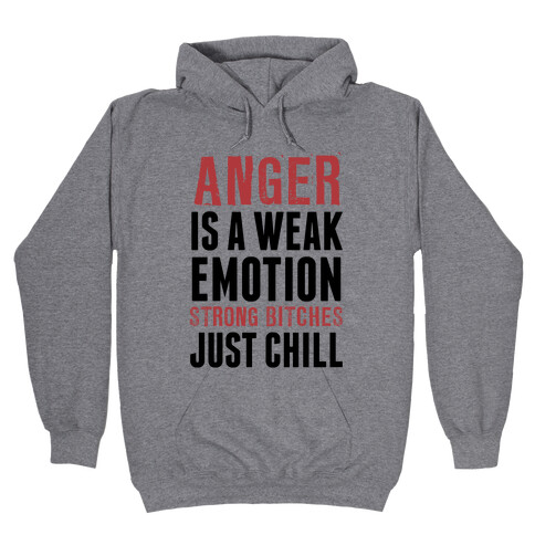 Anger Is A Weak Emotion (Strong Bitches Chill) Hooded Sweatshirt