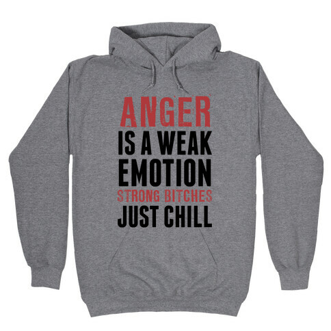 Anger Is A Weak Emotion (Strong Bitches Chill) Hooded Sweatshirt