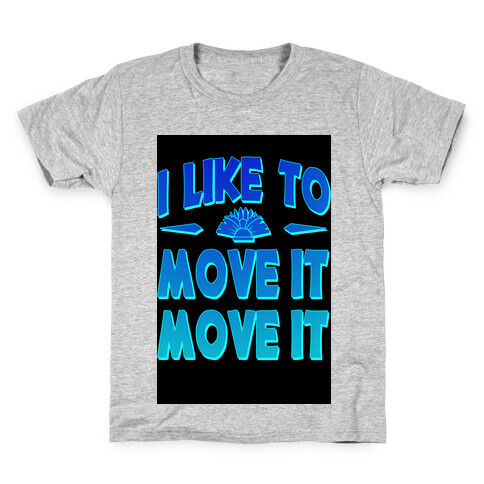 I Like to Move it Move It! Kids T-Shirt