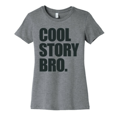 Cool Story Bro. Womens T-Shirt