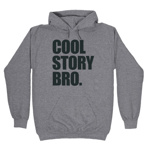 Cool Story Bro. Hooded Sweatshirt
