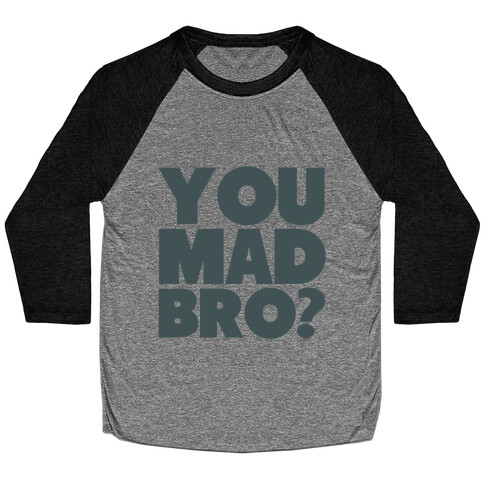 You Mad Bro? Baseball Tee