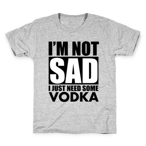 In need of Vodka Kids T-Shirt