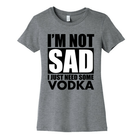 In need of Vodka Womens T-Shirt