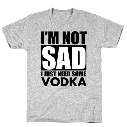 In need of Vodka T-Shirt