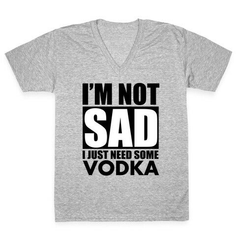 In need of Vodka V-Neck Tee Shirt