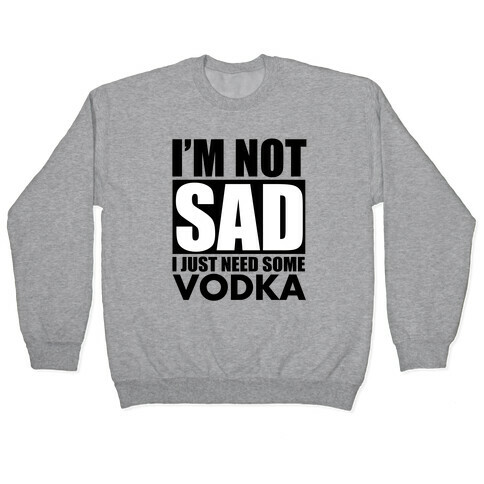 In need of Vodka Pullover
