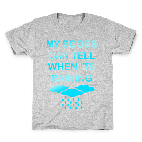 My Boobs Can Tell When It's Raining Kids T-Shirt