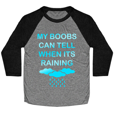 My Boobs Can Tell When It's Raining Baseball Tee