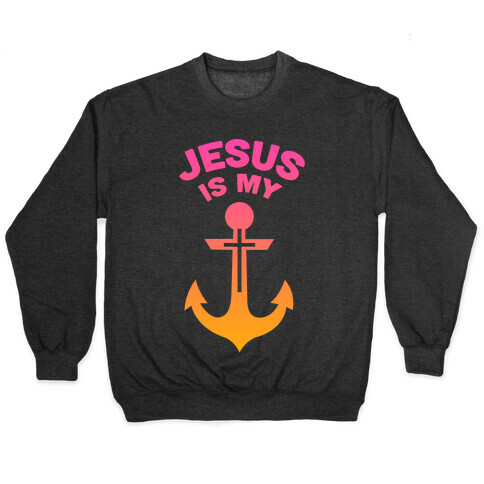Jesus is My Anchor Pullover