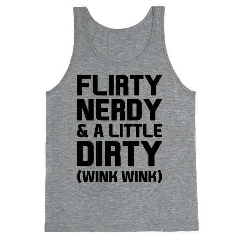 Flirty Nerdy and a Little Dirty Tank Top