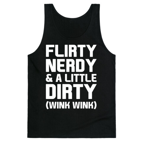 Flirty Nerdy and a Little Dirty Tank Top
