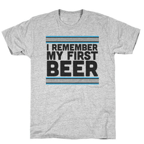I Remember My First Beer T-Shirt