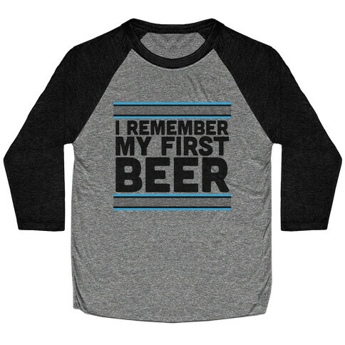 I Remember My First Beer Baseball Tee