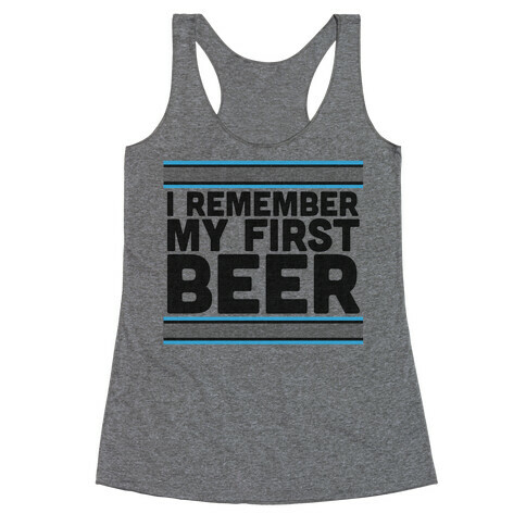 I Remember My First Beer Racerback Tank Top
